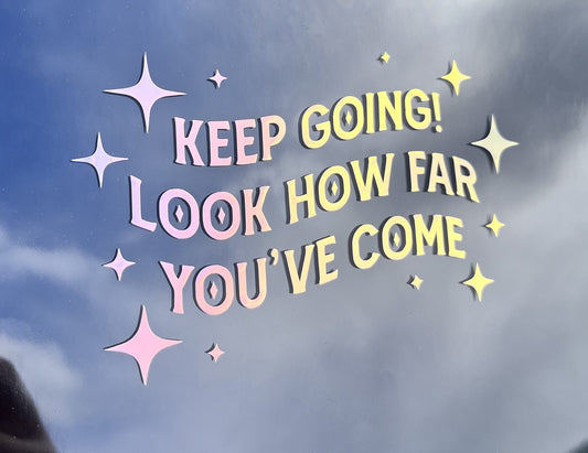 Keep Going, Look How Far You've Come Vinyl Car Decal | 3, 4, 5 inch Wide Holographic Bumper Sticker | Personalized Bumper Sticker Car Decal