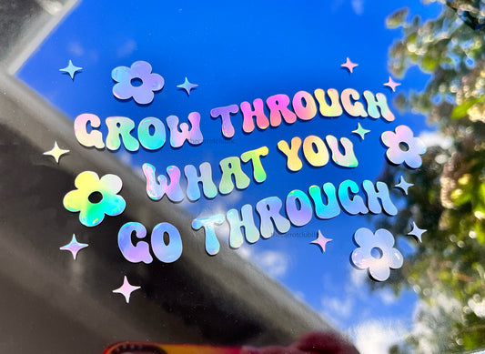 Grow Through What You Go Through 5.5 and 4.5 inch Holographic Vinyl Car Decal | Mental Health Summer Bumper Sticker | Personalized Decal